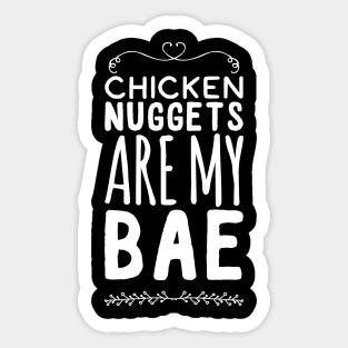 Chicken Nuggets are my Bae Sticker